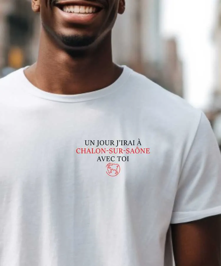 T-Shirt Un jour j'irai à Chalon-sur-Saône avec toi