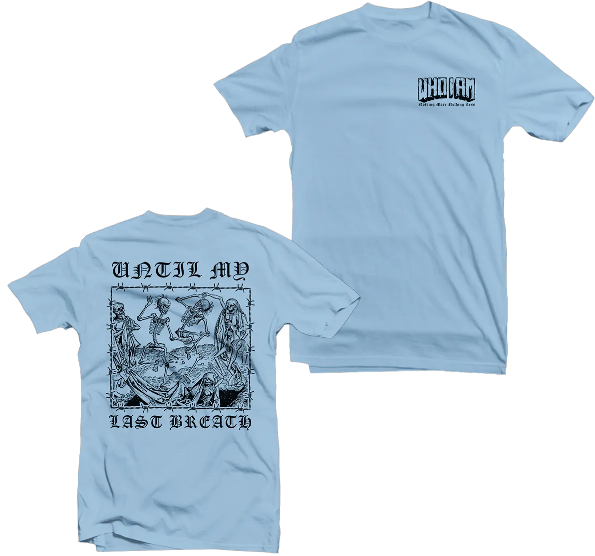 WHO I AM - Until My Last Breath Light Blue Tee
